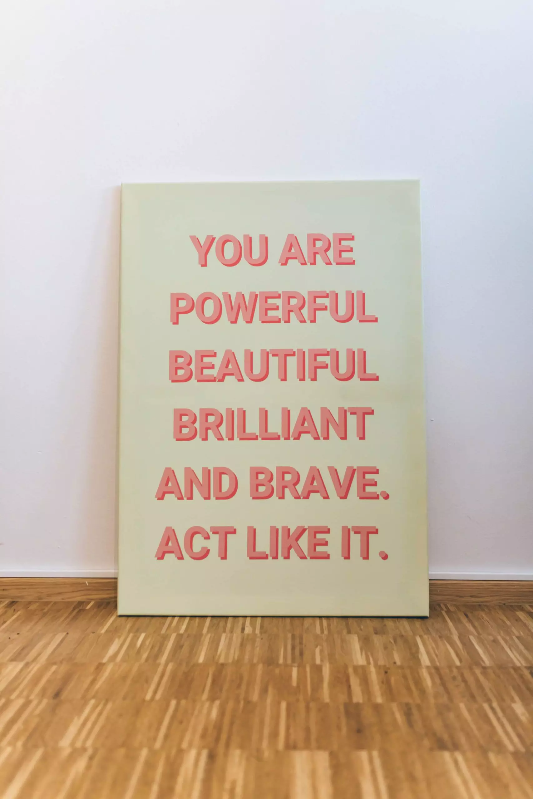 Poster "You are powerful beautiful brilliant and brace. Act like it." - femtastics