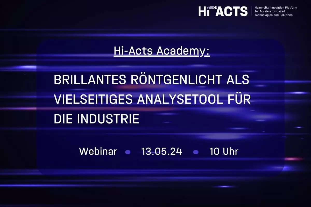 Hi-Acts Academy Webinar Brillante Röntgenstrahlung 13.05.2024
